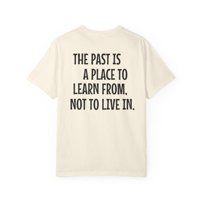 'The Past Is a Place to Learn From, Not to Live In.' Inspirational Cotton Tee