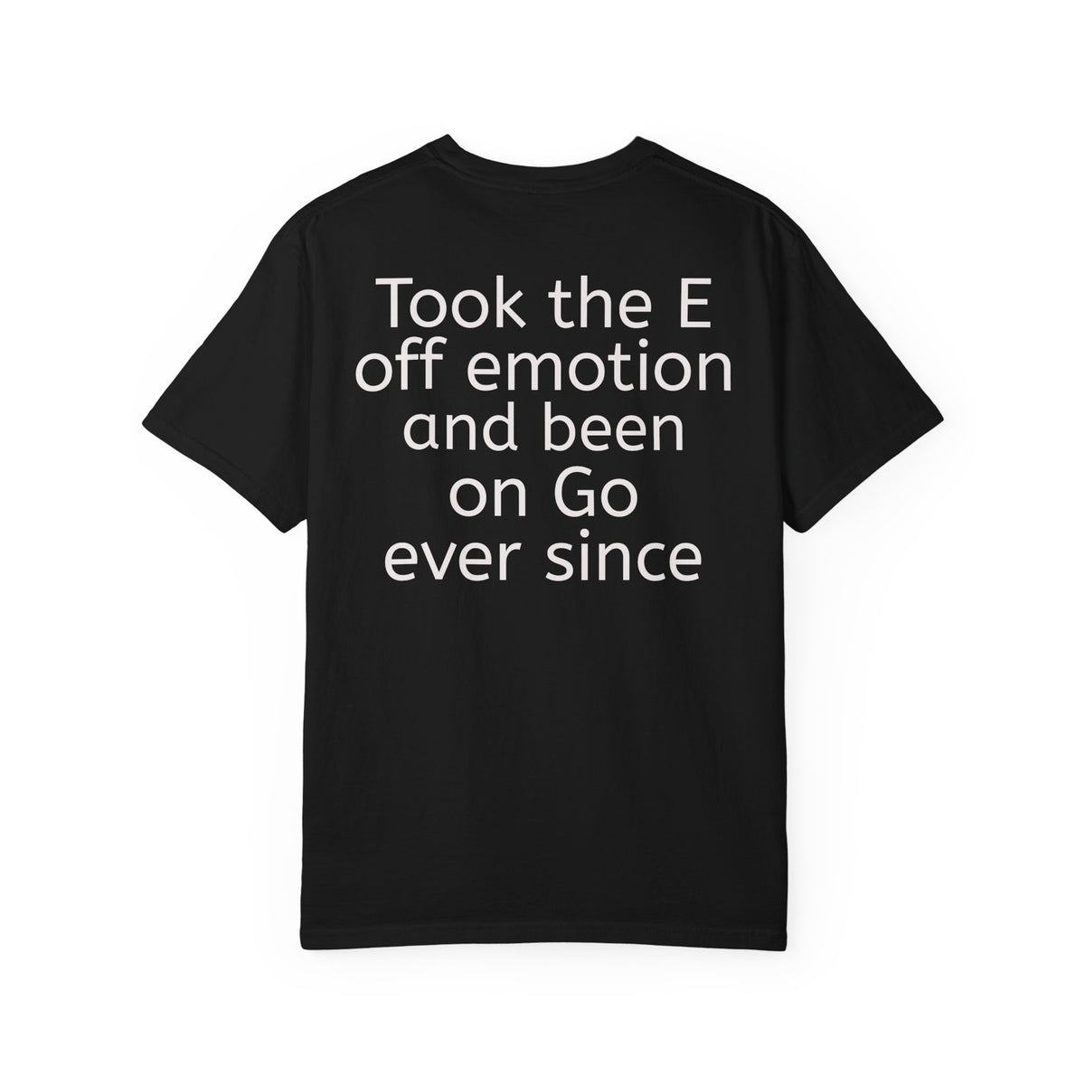 “Took the E off emotion” Cotton Graphic Tee