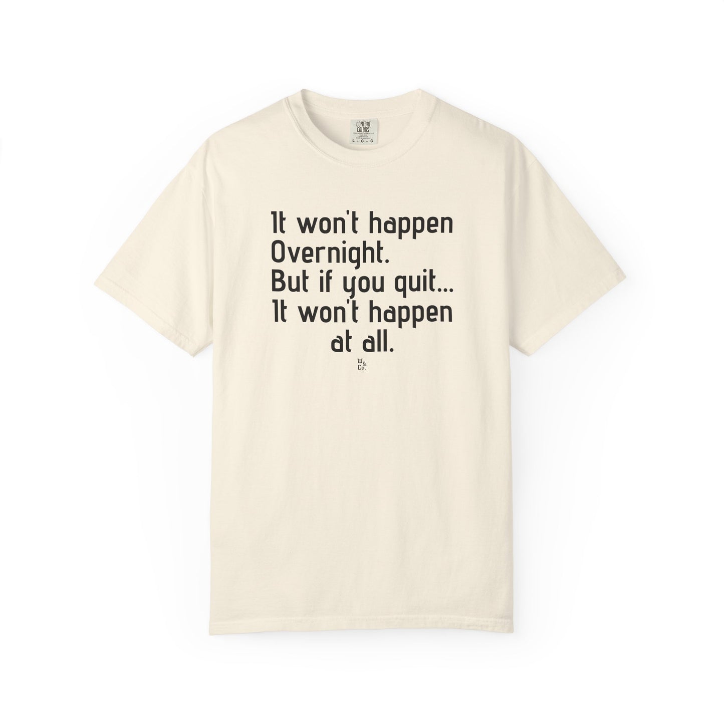 "It won't happen overnight" Inspirational Cotton Tee