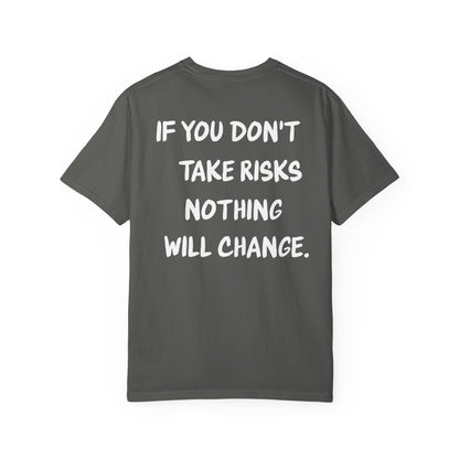 'If You Don't Take Risks Nothing Will Change' Inspirational Cotton Tee