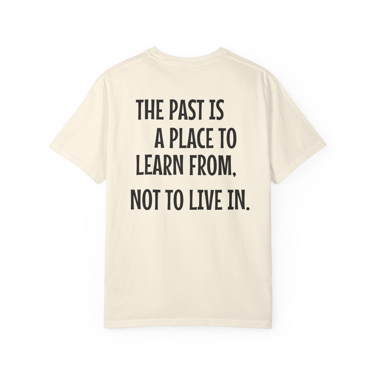 'The Past Is a Place to Learn From, Not to Live In.' Inspirational Cotton Tee