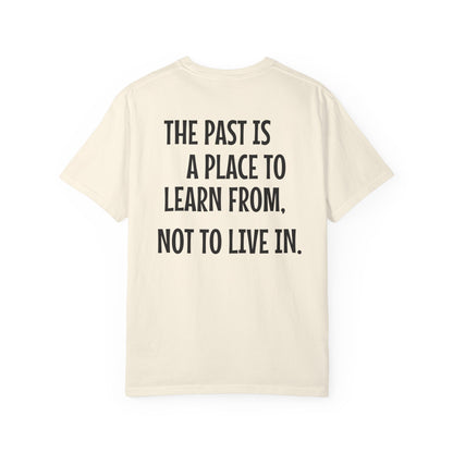 'The Past Is a Place to Learn From, Not to Live In.' Inspirational Cotton Tee