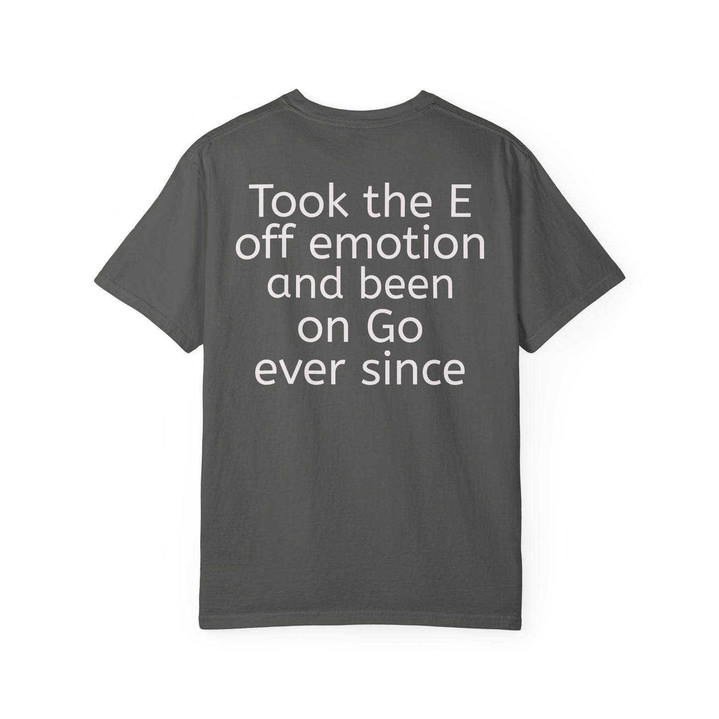 'Took the E off of emotion' Inspirational Cotton Tee