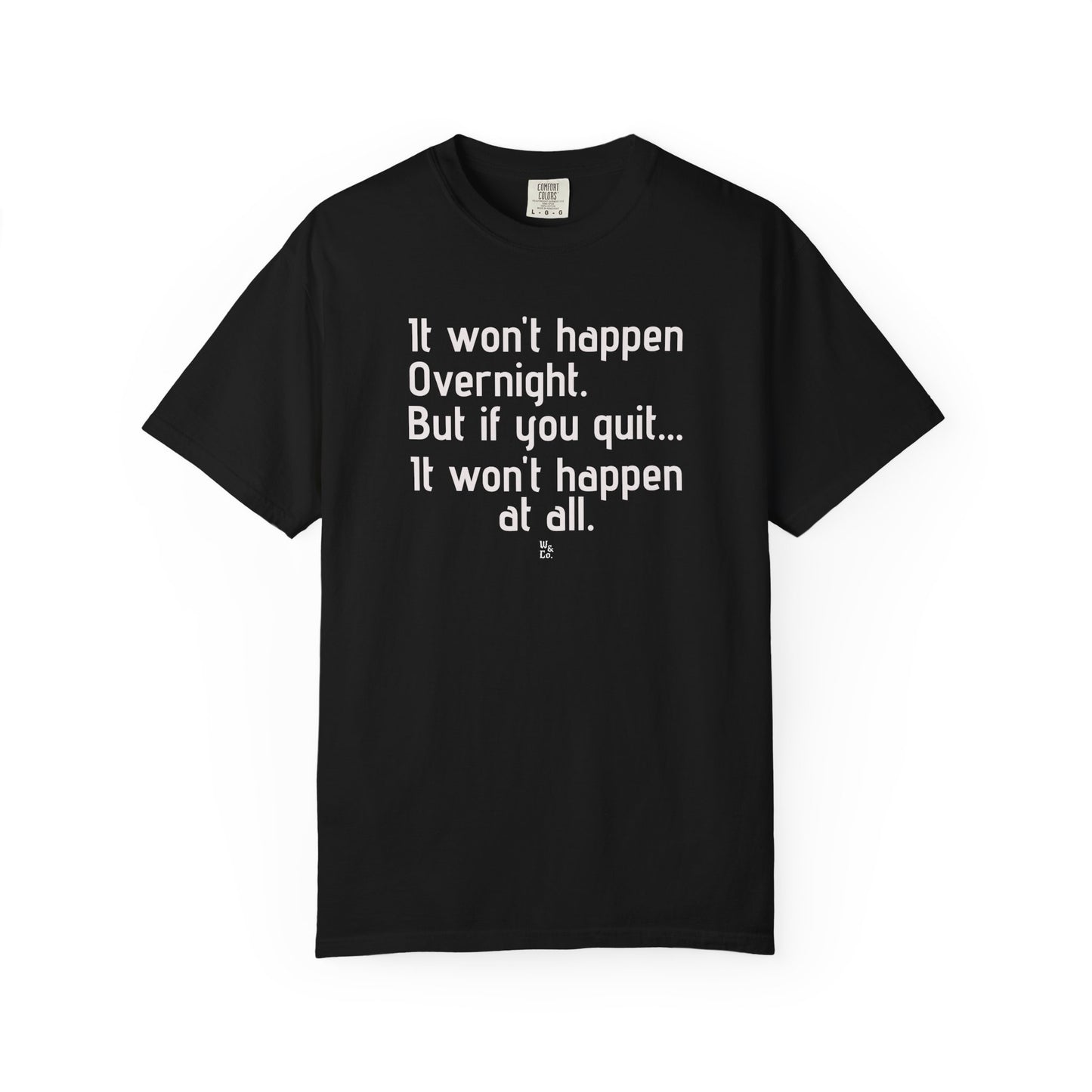 "It won't happen overnight" Inspirational Cotton Tee