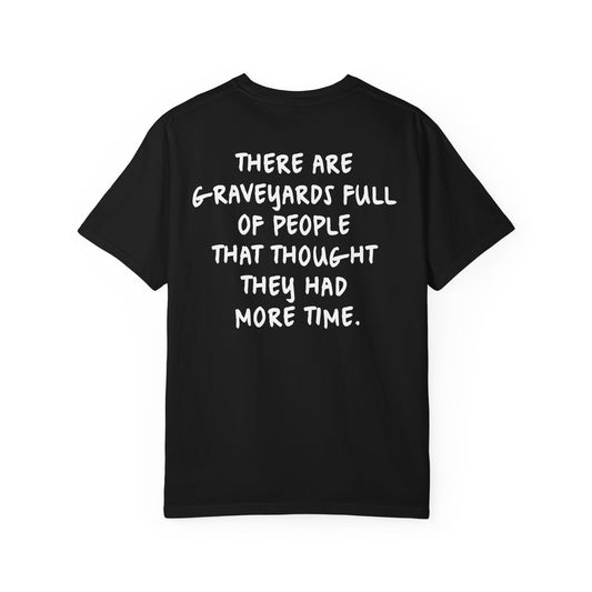 "There Are Graveyards Full" Inspirational Cotton Tee