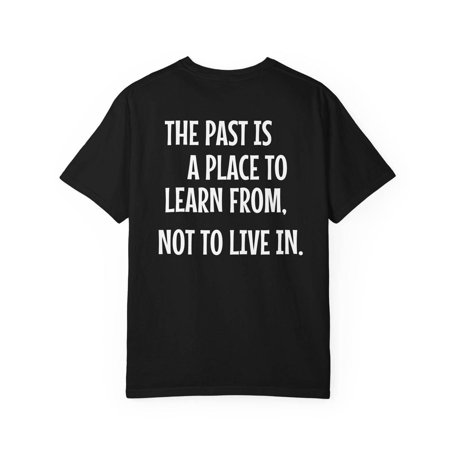 'The Past Is a Place to Learn From, Not to Live In.' Inspirational Cotton Tee
