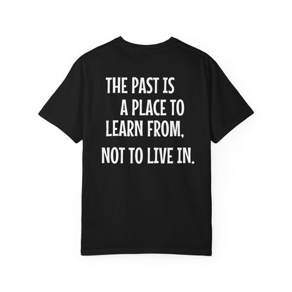 'The Past Is a Place to Learn From, Not to Live In.' Inspirational Cotton Tee